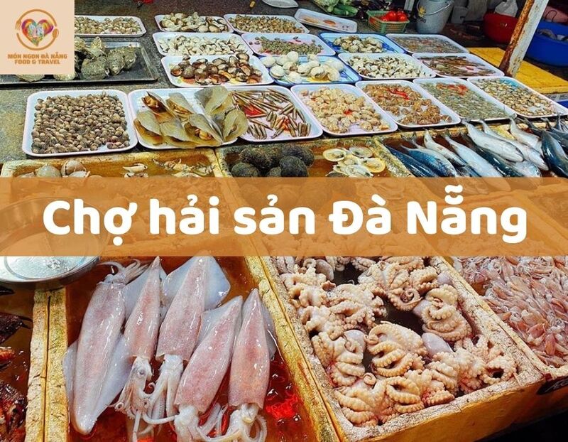 10 Khu chợ hải sản Đà Nẵng chất lượng nhất